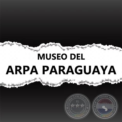 MUSEO DEL ARPA PARAGUAYA - INTERPRETACIONES